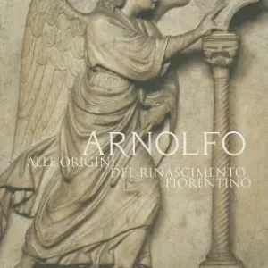 Compra Adesso Arnolfo. Alle origini del Rinascimento fiorentino