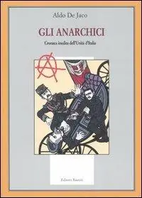 Gli anarchici. Cronaca inedita dell‘Unità d‘Italia Reso Gratuito