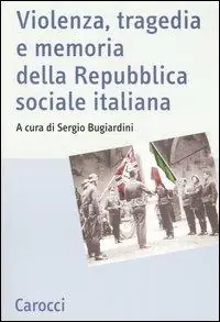 Spedito Oggi Violenza, tragedia e memoria della Repubblica sociale italiana. Atti del Convegno nazionale di studi (Fermo, 3-5 marzo 2005)