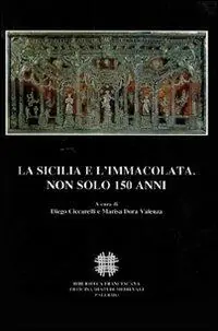 La Sicilia e l‘Immacolata. Non solo 150 anni. Atti del Convegno Internazionale di Studi (Palermo, 1-4 Dicembre 2004) Bestseller