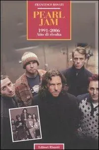 Pearl Jam 1991-2006. Atto di rivolta Compra Online