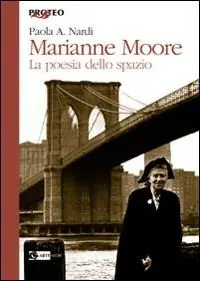 Marianne Moore. La poesia dello spazio Super Prezzo
