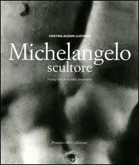 Michelangelo scultore. Ediz. illustrata A Buon Prezzo