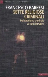 Acquista Ora Sette religiose criminali. Dal satanismo criminale ai culti distruttivi