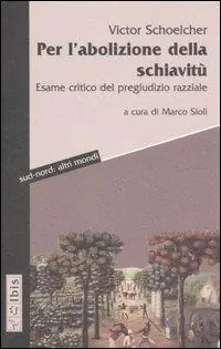 Per l‘abolizione della schiavitù. Esame critico del pregiudizio razziale Offerta Del Giorno
