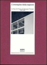 Quantità Limitata L‘immagine della ragione. La Casa del fascio di Giuseppe Terragni (1932-1936)