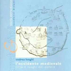 Ordina Subito L‘ occidente medievale. Città e luoghi del potere