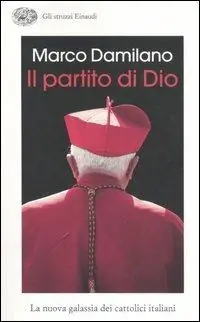 Direttamente Dal Produttore Il partito di Dio. La nuova galassia dei cattolici italiani