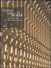 Dentro la Scala. Opere d‘arredo di Riccardo Blumer. Ediz. illustrata Vendita Finale