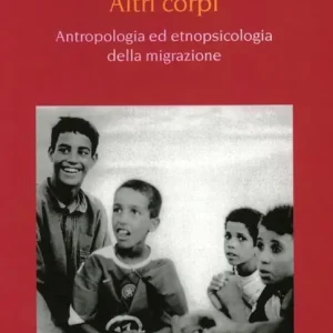 Promozione Altri corpi. Antropologia ed etnopsicologia della migrazione