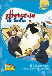 Il girotondo di Sofia. Il cristianesimo raccontato ai bambini Prezzo Scontato