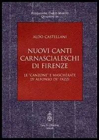 Professionale Nuovi canti carnascialeschi di Firenze. Le «canzone» e «mascherate» di Alfonso de‘ Pazzi