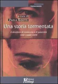 Una storia tormentata. Il desiderio di maternità e di paternità nelle coppie sterili Must-Have