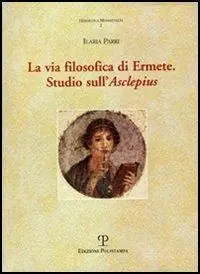 Solo Oggi La via filosofica di Ermete. Studio sull‘Asclepius