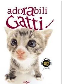 Ordina Subito Adorabili gatti.... Ediz. illustrata