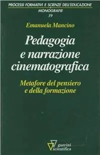 Promozione Esclusiva Pedagogia e narrazione cinematografica. Metafore del pensiero e della formazione