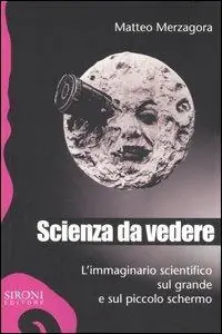 Promozione Scienza da vedere. L‘immaginario scientifico sul grande e sul piccolo schermo