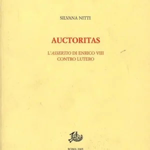 Auctoritas. L‘assertio di Enrico VIII contro Lutero Soddisfatti O Rimborsati