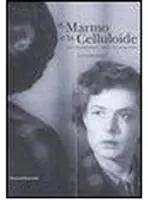 Novità Il marmo e la celluloide. Arte contemporanea e visioni cinematografiche. Catalogo della mostra (Pietrasanta, 8 luglio-31 agosto 2006). Ediz. italiana e inglese
