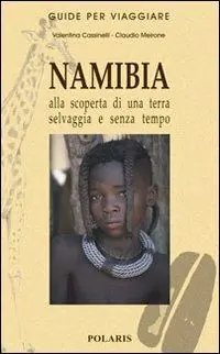 Novità Namibia. Alla scoperta di una terra selvaggia e senza tempo