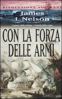 Con la forza delle armi. Rivoluzione sul mare Occasione Imperdibile