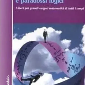Occasione Labirinti, quadrati magici e paradossi logici. I dieci più grandi enigmi matematici di tutti i tempi
