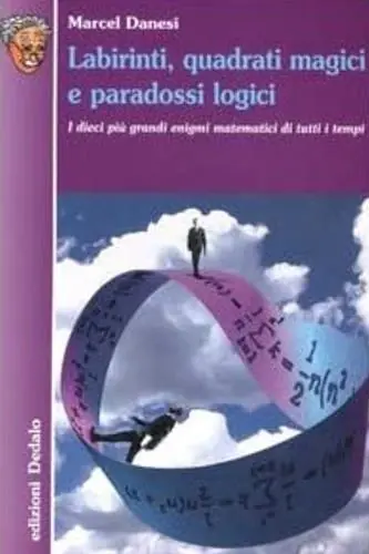 Occasione Labirinti, quadrati magici e paradossi logici. I dieci più grandi enigmi matematici di tutti i tempi