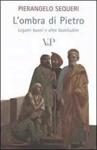 Prezzo Basso L‘ ombra di Pietro. Legami buoni e altre beatitudini