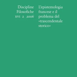 Discipline filosofiche (2006). Ediz. illustrata. Vol. 2 L‘epistemologia francese e il problema del trascendentale storico Spedizione Espresso
