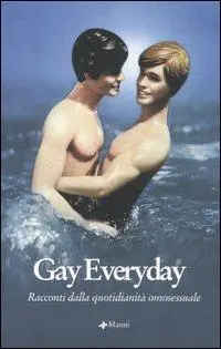 Offerta Limitata Gay everyday. Racconti dalla quotidianità omosessuale
