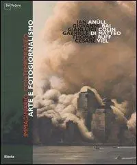 Immaginario contemporaneo. Arte e fotogiornalismo. Catalogo della mostra (Milano, 11 maggio-18 giugno 2006). Ediz. italiana e inglese Quantità Limitata
