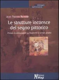 Prezzo Ridotto Le strutture inconsce del segno pittorico. Pittura e psicoanalisi, surrealismo e semio-analisi