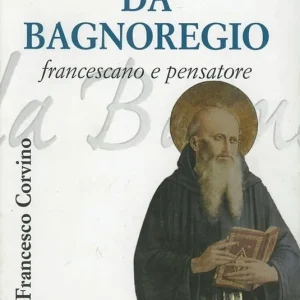 Ultimissimo Modello Bonaventura da Bagnoregio francescano e pensatore