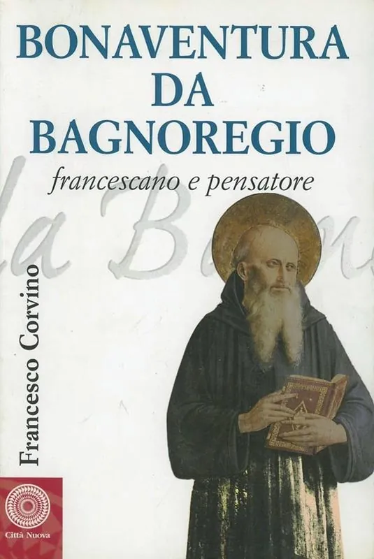 Ultimissimo Modello Bonaventura da Bagnoregio francescano e pensatore
