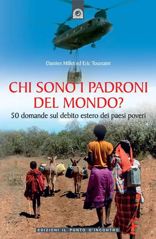 Chi sono i padroni del mondo? 50 domande sul debito estero dei Paesi poveri Vendita Finale