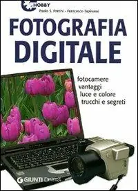 Compra Adesso Fotografia digitale. Fotocamere vantaggi luce e colore trucchi e segreti