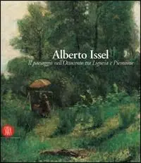 Offerta Speciale Alberto Issel. Il paesaggio nell‘Ottocento tra Liguria e Piemonte. Catalogo della mostra (Rapallo, 29 aprile-30 luglio 2006). Ediz. illustrata