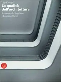 Subito Disponibile La qualità dell‘architettura. Il cantiere delle Regie Poste e Telegrafi di Napoli. Ediz. illustrata