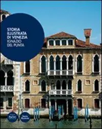 Bestseller Storia illustrata di Venezia. Ediz. illustrata