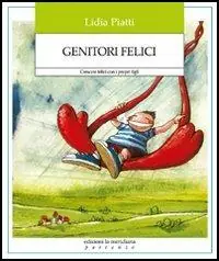 Offerta Limitata Genitori felici. Crescere felici con i propri figli