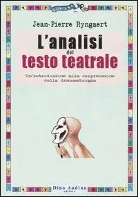 L‘analisi del testo teatrale. Un‘introduzione alla comprensione della drammaturgia Reso Gratuito