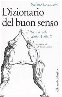 Dizionario del buon senso. Il paese irreale dalla A alla Z Compra Adesso