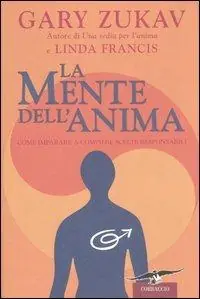 Ultimissimo Modello La mente dell‘anima. Come imparare a compiere scelte responsabili