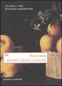 Storia degli agrumi. Usi, culture e valori dei frutti più amati del mondo Offerta Lampo