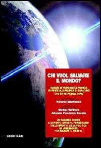 Offerta Chi vuol salvare il mondo? Viaggio attraverso un pianeta morente alla ricerca di qualcuno che se ne prenda cura