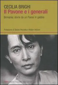 Il pavone e i generali. Birmania storie da un Paese in gabbia Offerta Del Giorno