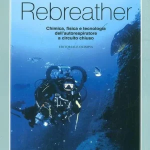 Professionale Rebreather. Chimica, fisica e tecnologia dell‘autorespiratore a circuito chiuso