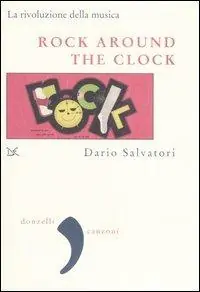Rock around the clock. La rivoluzione della musica Compra Adesso