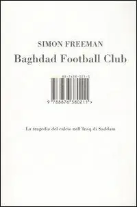 Quantità Limitata Baghdad Football Club. La tragedia del calcio nell‘Iraq di Saddam