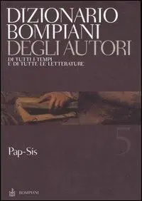 Prezzo Conveniente Dizionario Bompiani degli autori. Di tutti i tempi e di tutte le letterature. Vol. 5 Pap-Sis